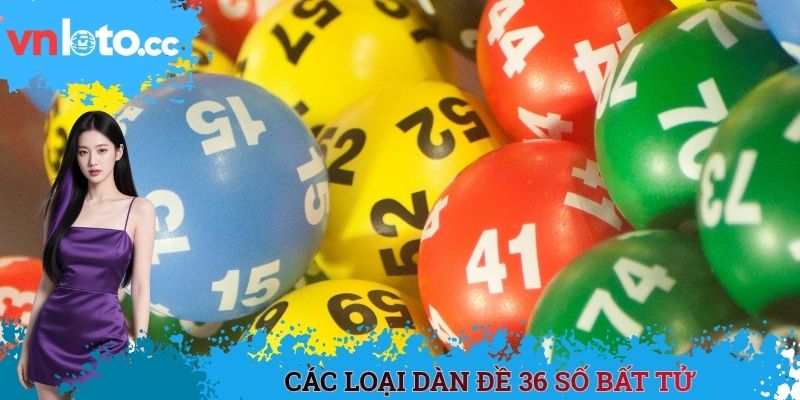Các loại dàn đề 36 số bất tử