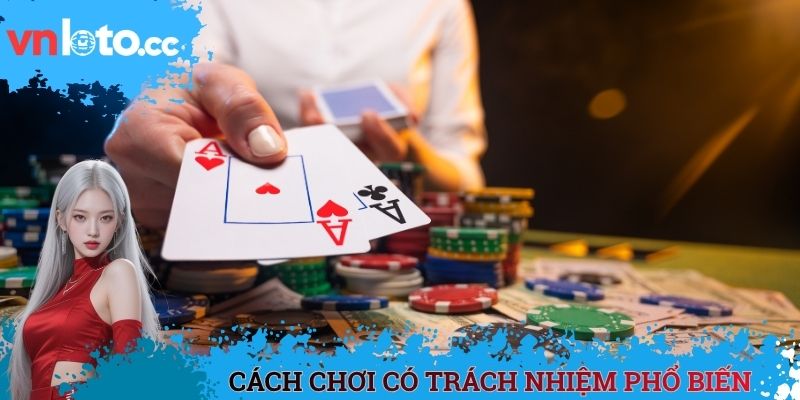 Cách chơi có trách nhiệm phổ biến