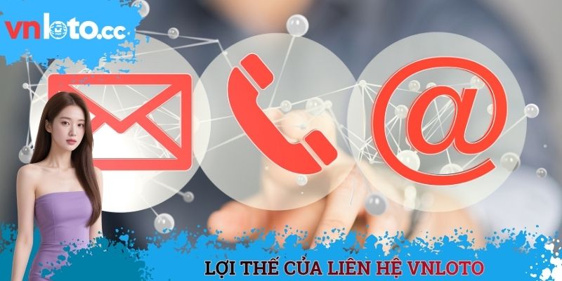 Lợi thế của liên hệ VNLOTO