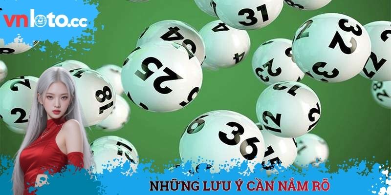 Những lưu ý cần nắm rõ