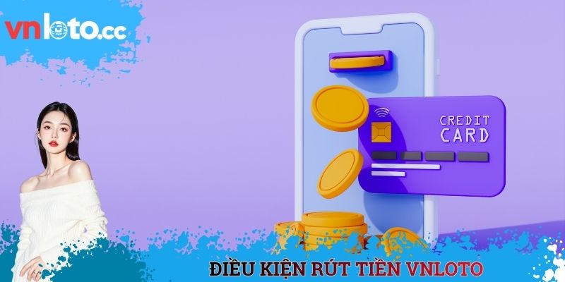 Điều kiện rút tiền VNLOTO
