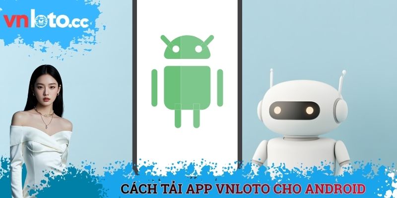 Cách tải app VNLOTO gọn lẹ cho Android