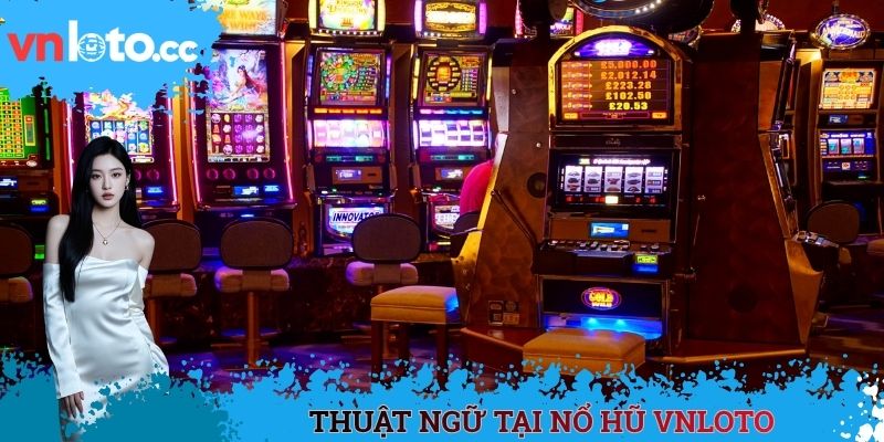 Thuật ngữ tại nổ hũ VNLOTO